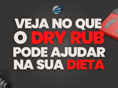 Veja no que o Dry Rub pode ajudar na sua dieta