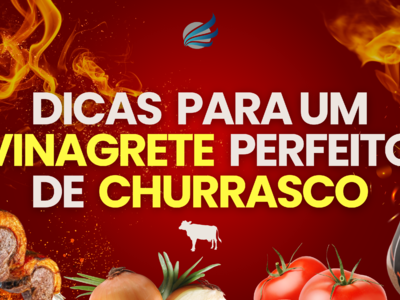 Dicas para um vinagrete perfeito de churrasco!